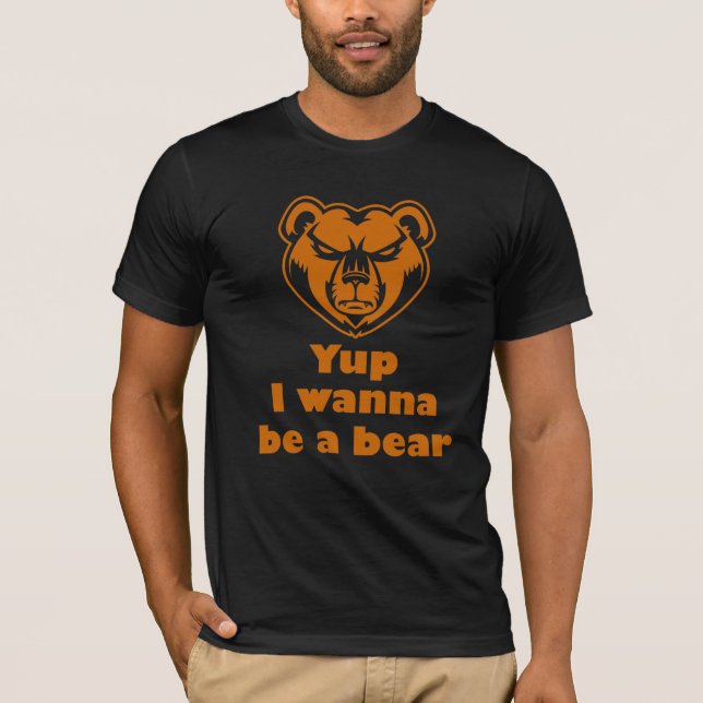 Camiseta Sim, eu quero ser um urso (Frente)
