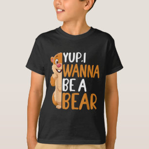 Camiseta Sim, eu quero ser um urso Dia da Marmota Novidade