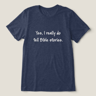 Camiseta Sim, Eu Realmente Conto Histórias da Bíblia — Text