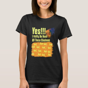 Camiseta Sim Eu Realmente Preciso De Todas As Galinhas Gali