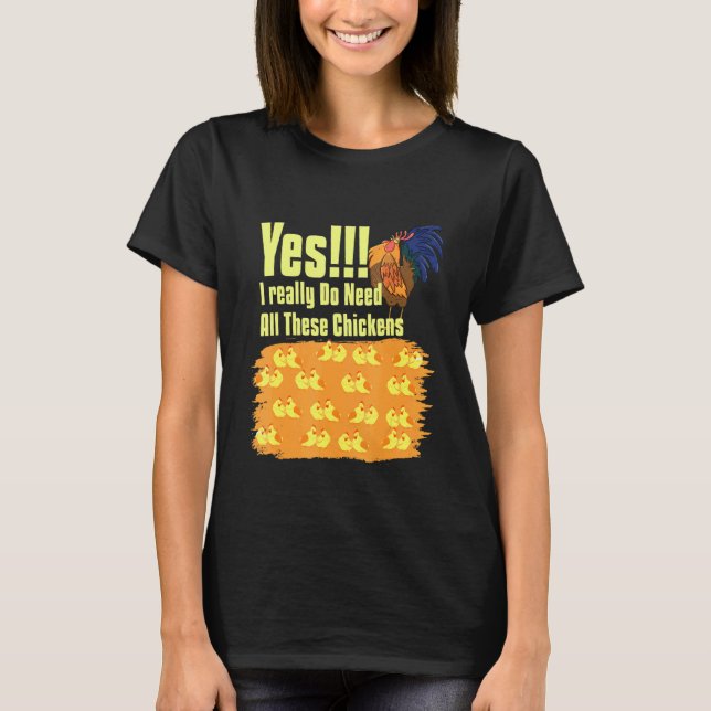 Camiseta Sim Eu Realmente Preciso De Todas As Galinhas Gali (Frente)
