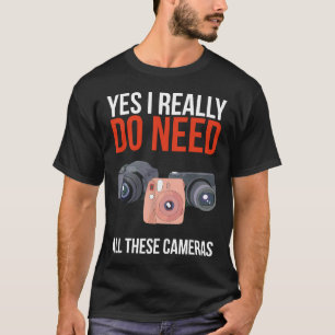 Camiseta Sim, Eu Realmente Preciso De Todas Essas Câmeras F