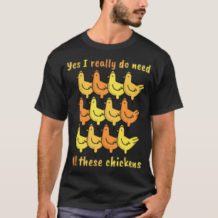 Camiseta Sim, eu realmente preciso de todas essas galinhas