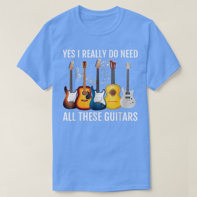 Camiseta Sim, eu realmente preciso de todas essas guitarras (Frente do Design)
