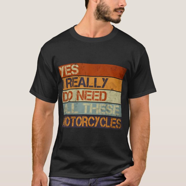 Camiseta Sim, eu realmente preciso de todas essas motocicle (Frente)