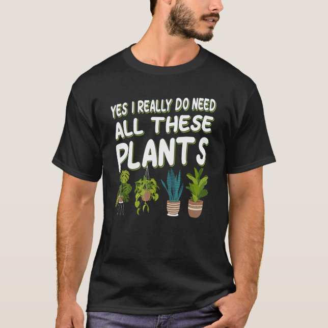 Camiseta Sim, Eu Realmente Preciso De Todas Essas Plantas (Frente)