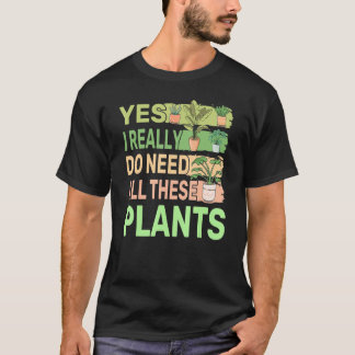 Camiseta Sim, Eu Realmente Preciso De Todas Essas Plantas 2