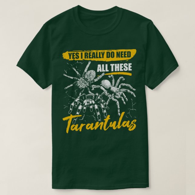 Camiseta Sim, Eu Realmente Preciso De Todas Essas Tarântula (Frente do Design)