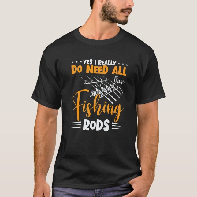 Camiseta Sim, Eu Realmente Preciso de Todas Essas Varas de  (Frente)