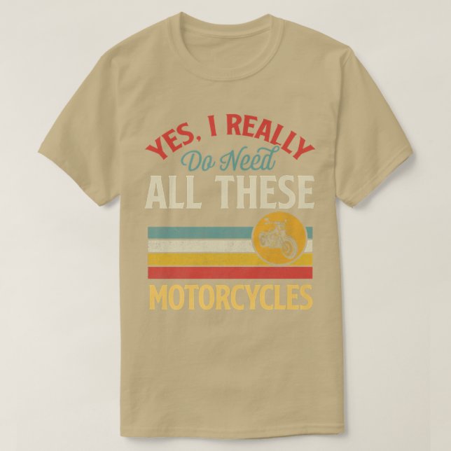 Camiseta Sim, Eu Realmente Preciso De Todas Estas Motocicle (Frente do Design)