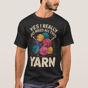 Camiseta Sim, Eu Realmente Preciso de Todo Este Fio de Lã E
