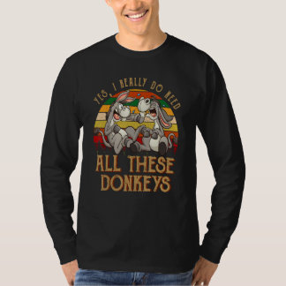 Camiseta Sim Eu Realmente Preciso De Todos Esses Burros Faz