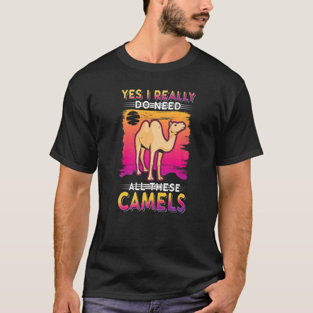 Camiseta Sim, Eu Realmente Preciso de Todos Esses Camelos (Frente)