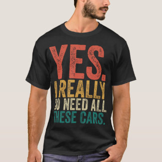 Camiseta Sim, Eu Realmente Preciso de Todos Esses Carros, M