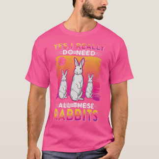 Camiseta Sim, eu realmente preciso de todos esses coelhos