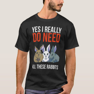 Camiseta Sim, Eu Realmente Preciso De Todos Esses Coelhos E