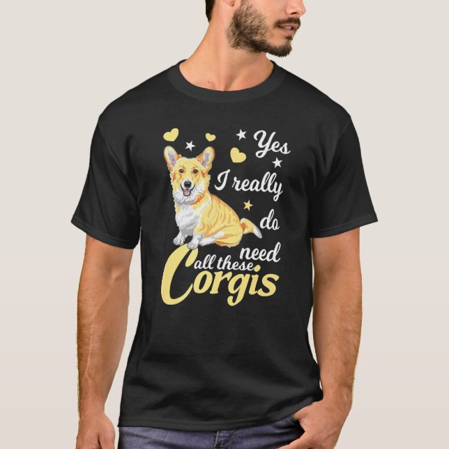 Camiseta Sim, Eu Realmente Preciso de Todos Esses Corgis Co (Frente)