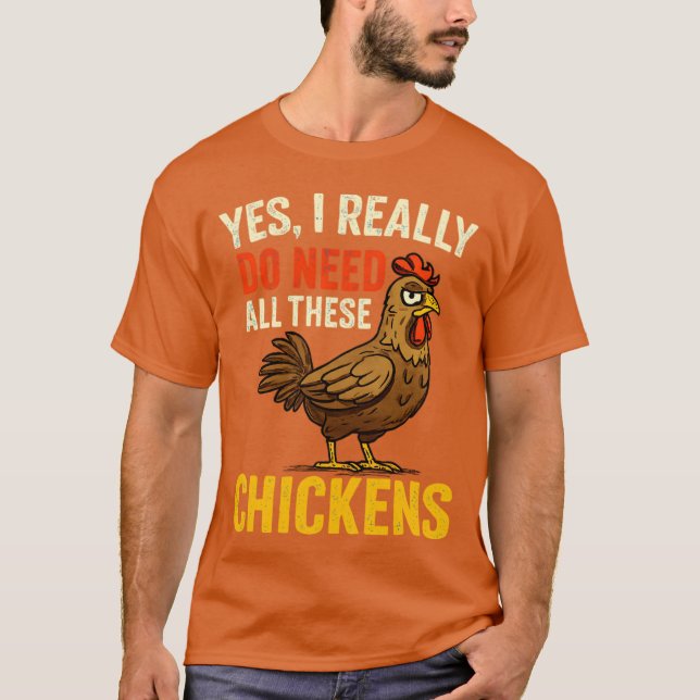Camiseta Sim, Eu Realmente Preciso de Todos Esses Frangos F (Frente)