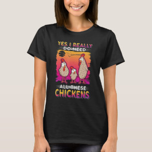 Camiseta Sim, eu realmente preciso de todos esses Galinhas