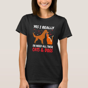Camiseta Sim, eu realmente preciso de todos esses gatos e c