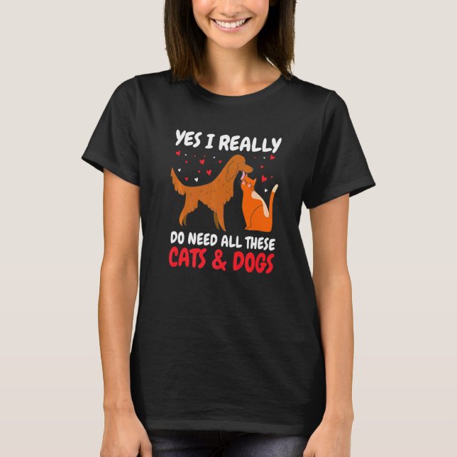 Camiseta Sim, eu realmente preciso de todos esses gatos e c (Frente)