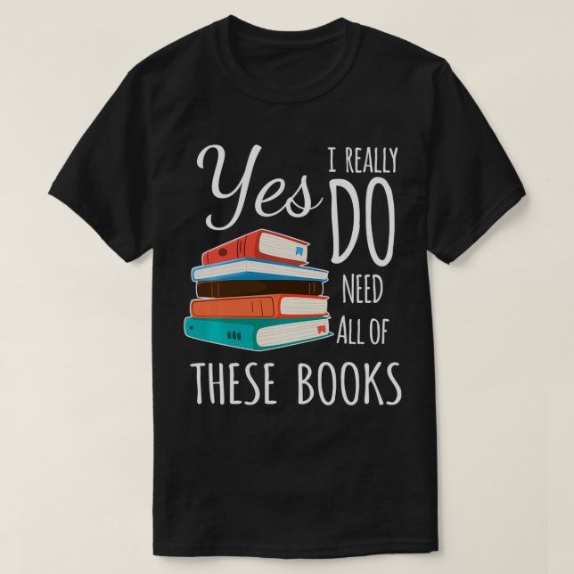 Camiseta Sim, eu realmente preciso de todos esses livros le (Frente do Design)