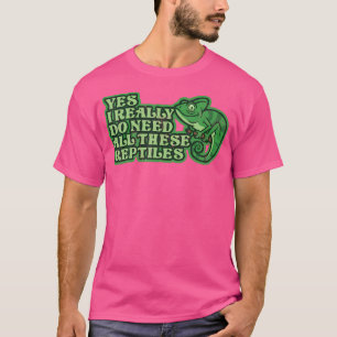 Camiseta Sim, Eu Realmente Preciso de Todos Esses Répteis C