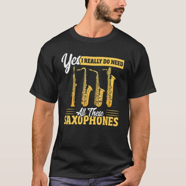 Camiseta Sim, Eu Realmente Preciso De Todos Esses Saxofones (Frente)