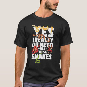 Camiseta Sim, Eu Realmente Preciso De Todos Estes Cobras -