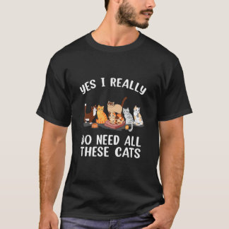 Camiseta Sim, Eu Realmente Preciso De Todos Estes Gatos