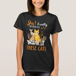 Camiseta Sim, Eu Realmente Preciso De Todos Estes Gatos