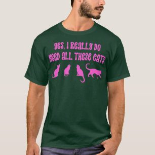 Camiseta Sim, Eu Realmente Preciso De Todos Estes Gatos 18