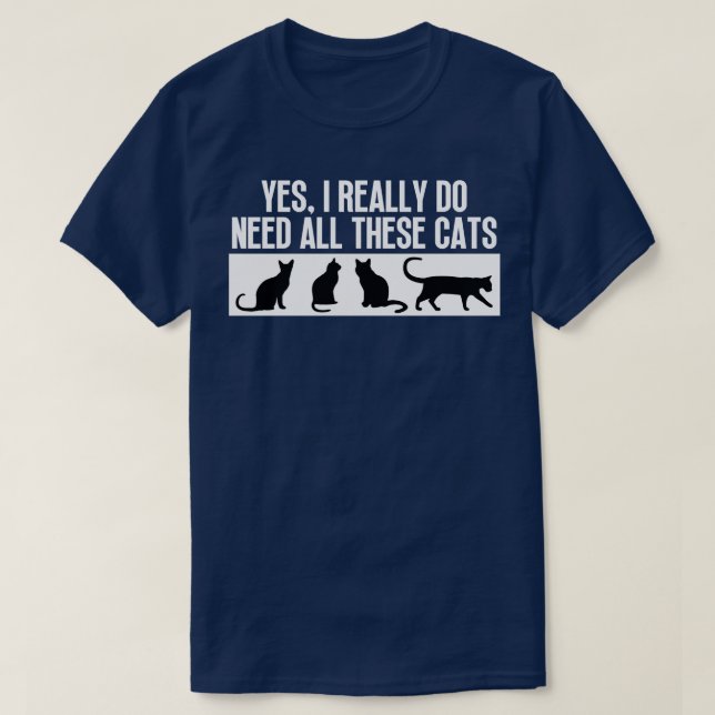 Camiseta Sim, Eu Realmente Preciso De Todos Estes Gatos 2 (Frente do Design)