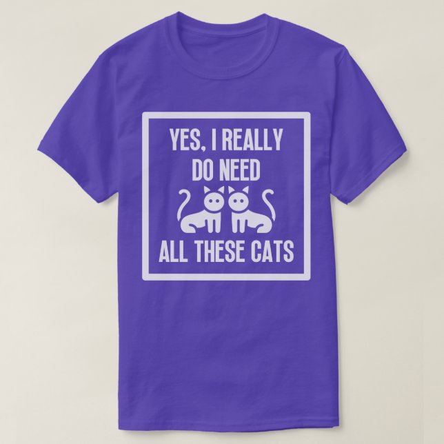 Camiseta Sim, Eu Realmente Preciso De Todos Estes Gatos 3 (Frente do Design)