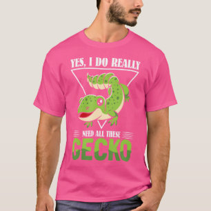 Camiseta Sim, Eu Realmente Preciso De Todos Estes Gecko