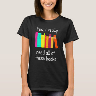 Camiseta Sim, Eu Realmente Preciso De Todos Estes Livros