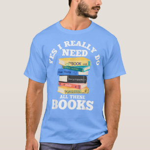 Camiseta Sim, Eu Realmente Preciso De Todos Estes Livros