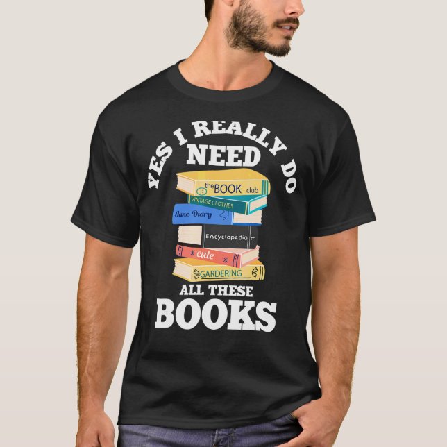 Camiseta Sim, Eu Realmente Preciso De Todos Estes Livros Le (Frente)