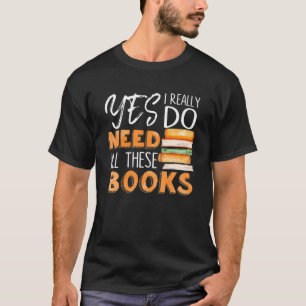 Camiseta Sim, Eu Realmente Preciso De Todos Estes Livros Le
