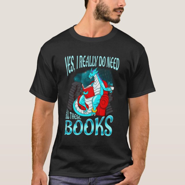 Camiseta Sim, Eu Realmente Preciso De Todos Estes Livros Le (Frente)