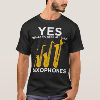 Camiseta Sim, Eu Realmente Preciso De Todos Estes Saxofones