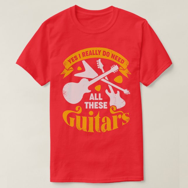 Camiseta Sim, Eu Realmente Preciso Dessas Guitarras (Frente do Design)