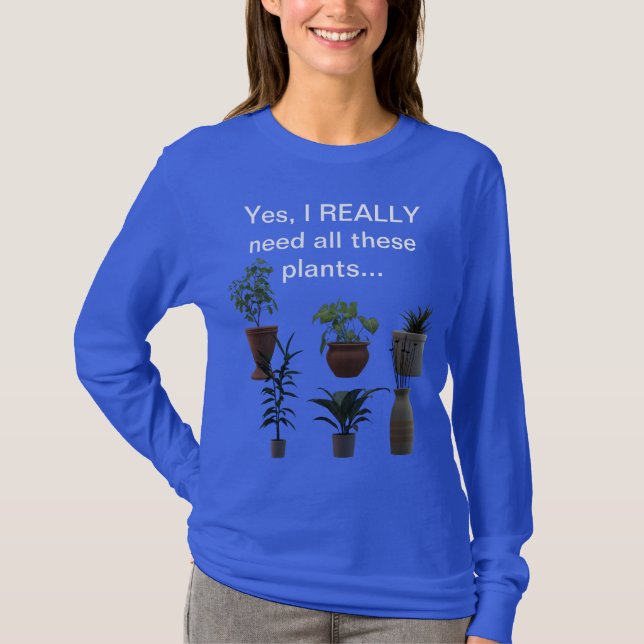 Camiseta Sim, eu realmente preciso dessas plantas... (Frente)