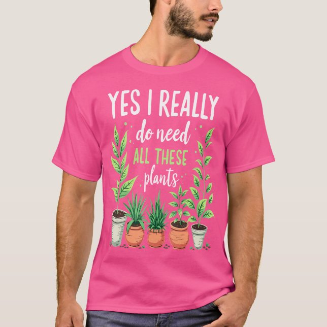 Camiseta Sim, Eu Realmente Preciso Dessas Plantas Gardening (Frente)