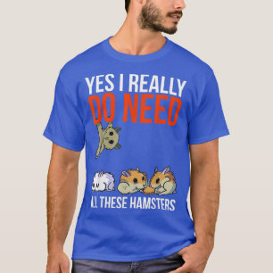 Camiseta Sim, Eu Realmente Preciso Desses Hamsters Engraça