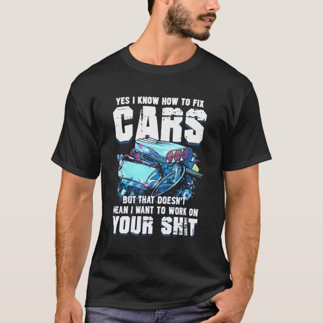 Camiseta Sim, Eu Sei Como Corrigir Carros Mas Não Significa (Frente)