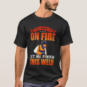 Camiseta Sim, eu sei que estou em chamas, deixe-me terminar