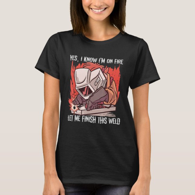Camiseta Sim, Eu Sei Que Estou Em Fogo, Deixe-Me Terminar E (Frente)