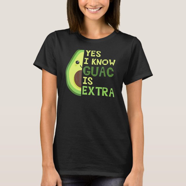 Camiseta Sim, Eu Sei Que Guac É Muito Bonito Avocado Guacam (Frente)