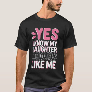 Camiseta Sim, Eu Sei Que Minha Filha Se Parece Comigo